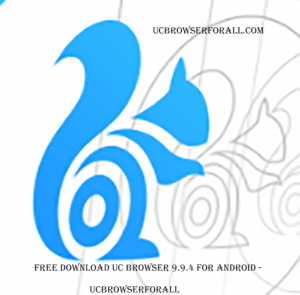 Free Download UC Browser 9.9.4 for Android - UC Browser Download Free Download UC Browser 9.9.4 for Android - UC Browser Download