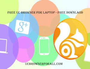 Free UC Browser For Laptop - Free Download UC Browser Free UC Browser For Laptop - Free Download UC Browser